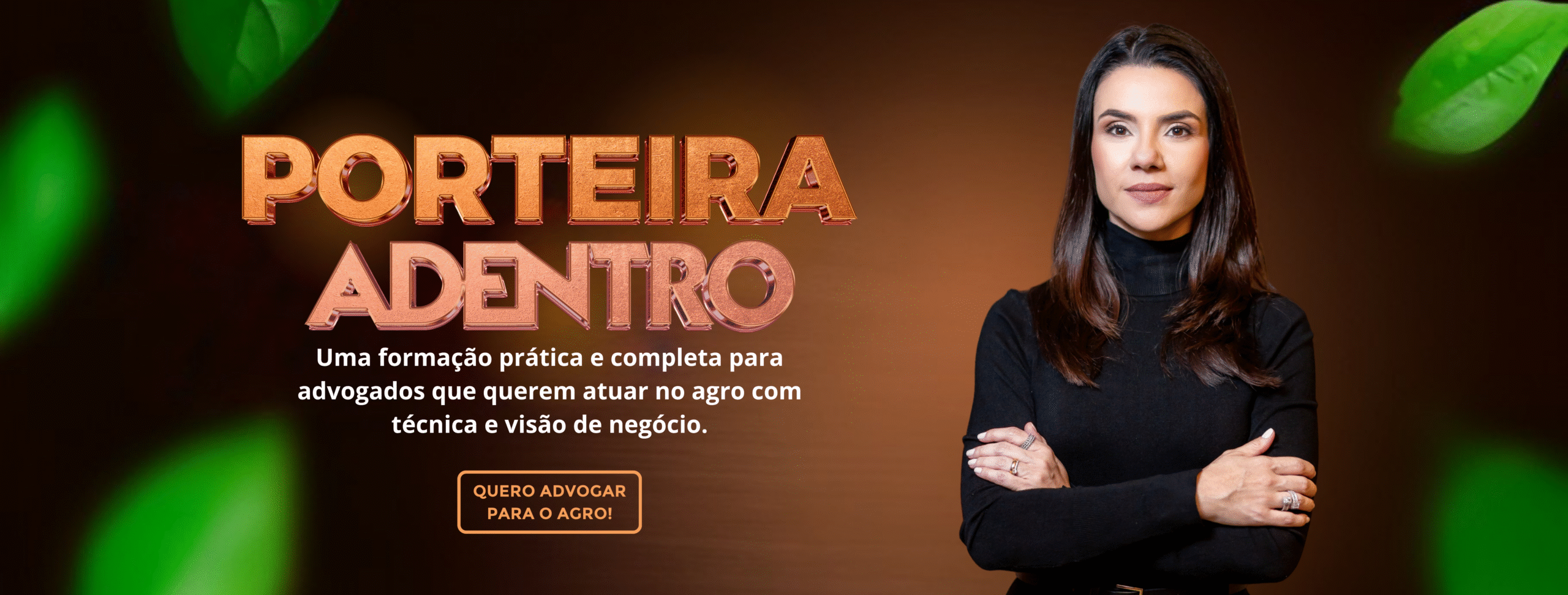 Banner com imagem da Dra. Ana Paula Rezende Souza, com o texto que diz: "Porteira Adentro". Abaixo, o subtítulo: “Uma formação prática e completa para advogados que querem atuar no agro com técnica e visão de negócio.” Há um botão destacado com a frase “Quero advogar para o agro!”.